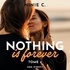 Ninie C. et Stephane Colin - Nothing is forever, Tome 4.