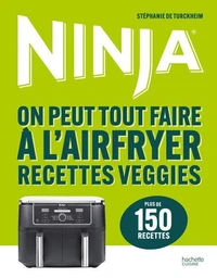 Ninja - On peut tout faire à l'Airfryer Recettes veggies