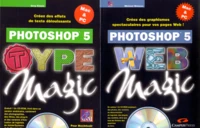 Photoshop 5 Magic Coffret 2 Volumes : Web Magic. Type Magic. Avec Cd-Rom