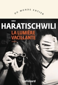 Nino Haratischwili - La lumière vacillante.