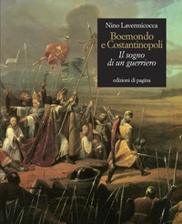 Boemondo e Costantinopoli. Il sogno di un guerriero