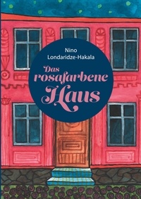 Nino Londaridze-Hakala - Das rosafarbene Haus.