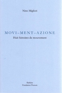 Nino Migliori - MOVI-MENT-AZIONE - Huit histoires de mouvement.