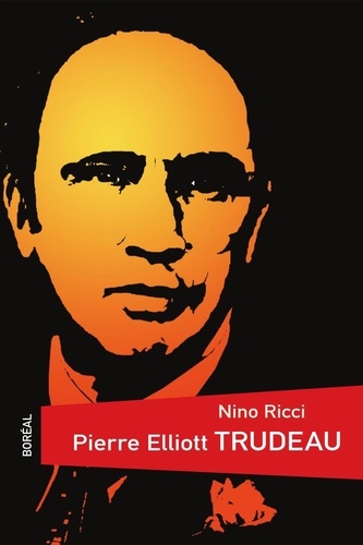 Nino Ricci - Pierre Elliot Trudeau.