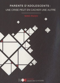Nino Rizzo - Parents d'adolescents - Une crise peut en cacher une autre.