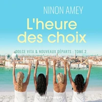 Dolce Vita &amp; nouveaux départs, Tome 2 : L'heure des choix
