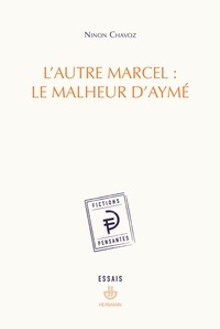 Ninon Chavoz - L'autre Marcel : le malheur d'Aymé.