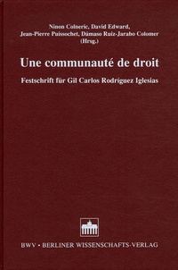 Ninon Colneric - Une communauté de droit - Festschrift für Gil Carlos Rodriguez Iglesias, édition en français-anglais-alleman-espagnol.