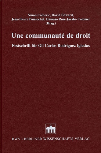 Ninon Colneric - Une communauté de droit - Festschrift für Gil Carlos Rodriguez Iglesias, édition en français-anglais-alleman-espagnol.