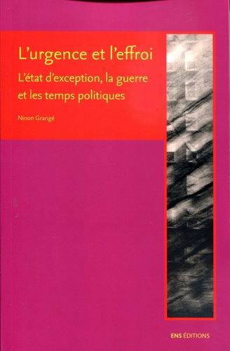 L'urgence et l'effroi. L'état d'exception, la guerre et les temps politiques