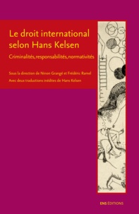 Ninon Grangé et Frédéric Ramel - Le droit international selon Hans Kelsen - Criminalités, responsabilités, normativités.