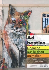 Ninon Maillard et Xavier Perrot - Ad bestias... - Regards sur le droit animalier.