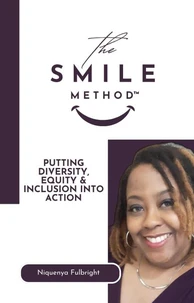 The SMILE Method™: Putting Diversity, Equity &amp; Inclusion into Action