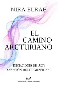El Camino Arcturiano – Iniciaciones de Luz y Sanación Multidimensional