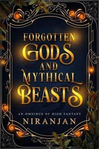 Forgotten Gods and Mythical Beasts