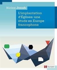 Nirine Jonah - L'implantation d'Eglises : une étude en Europe francophone.