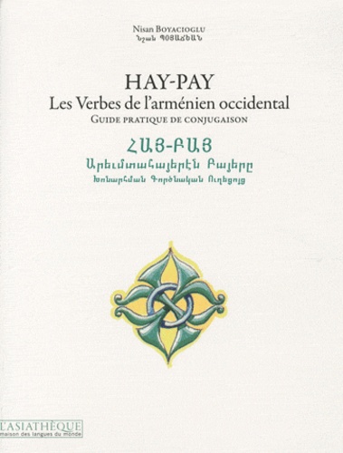 Nisan Boyacioglu - Hay-Pay, Les Verbes de l'arménien occidental - Guide pratique de conjugaison.