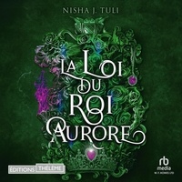 Nisha J. Tuli et Alizé Lombardo - La loi du roi aurore.