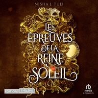 Nisha J. Tuli et Alizé Lombardo - Les Épreuves de la Reine Soleil - Les Artefacts d'Ouranos T1.