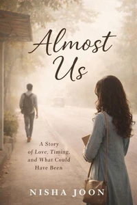 Almost Us: A Story of Love, Timing, and What Could Have Been