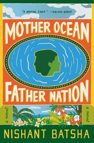 Nishant Batsha - Mother Ocean Father Nation - A Novel.