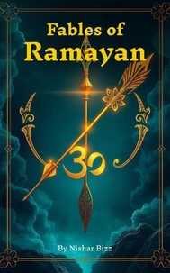 Fables of Ramayana: Ancient Tales of Faith, Devotion &amp; Dharma - Timeless Moral Stories from Indian Epic for Children and Adults