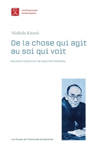 Nishida Kitarô - De la chose qui agit au soi qui voit.