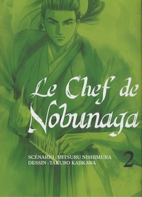 Nishimura Mitsuru et Kajikawa Takuro - Le chef de Nobunaga Tome 2 : .
