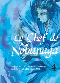 Nishimura Mitsuru et Takuro Kajikawa - Le chef de Nobunaga Tome 4 : .
