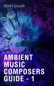  Nishit Gajjar - Ambient Music Composers Guide - 1.