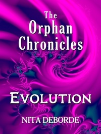  Nita DeBorde - The Orphan Chronicles: Evolution - The Orphan Chronicles, #2.