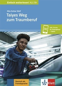 Nita Esther Wolf - Taiyes Weg zum Traumberuf - Niveau A2-B1.