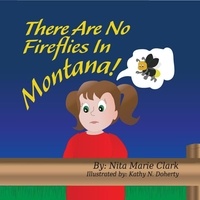 Nita Marie Clark - There Are No Fireflies In Montana!.