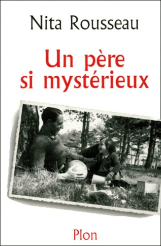 Nita Rousseau - Un Pere Si Mysterieux.