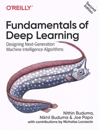 Nithin Buduma et Nikhil Buduma - Fundamentals of Deep Learning - Designing Next-Generation Machine Intelligence Algorithms.