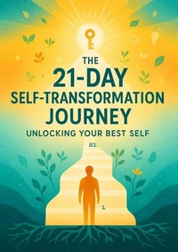 The 21-Day Self-Transformation Journey: Unlocking Your Best Self