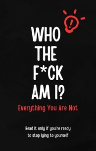 Who The F*ck Am I?