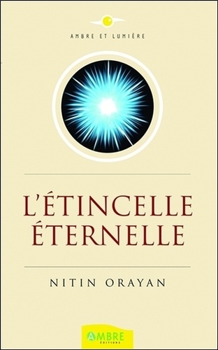 Nitin Orayan - L'étincelle éternelle.
