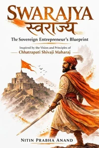 SWARAJYA – The Sovereign Entrepreneur’s Blueprint