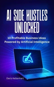 AI Side Hustles Unlocked: 10 Profitable Business Ideas Powered by Artificial Intelligence