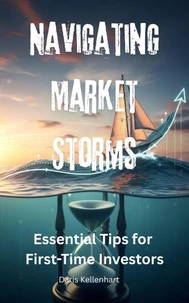 Navigating Market Storms: Essential Tips for First-Time Investors