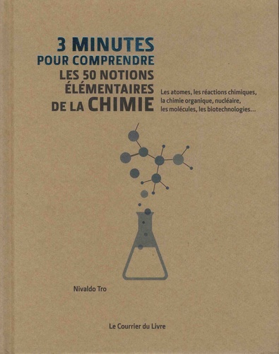Nivaldo J. Tro - 3 minutes pour comprendre les 50 notions élémentaires de la chimie.