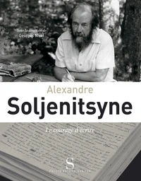 Alexandre Soljenitsyne, le courage d'écrire