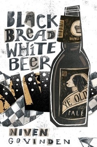 Niven Govinden - Black Bread White Beer.