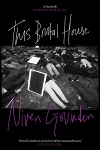 Niven Govinden - This Brutal House - Shortlisted for the Gordon Burn Prize 2019.