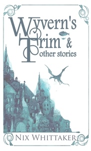  Nix Whittaker - Wyvern's Trim and other stories.