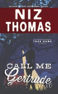  Niz Thomas - Call Me Gertrude - True Name Series, #2.