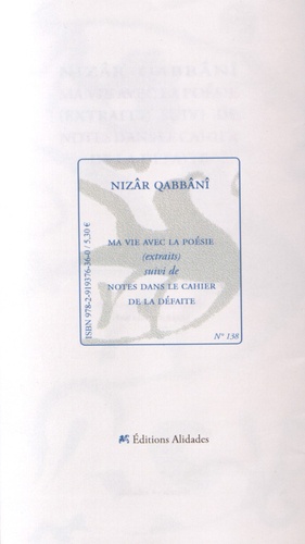 Nizâr Qabbânî - Ma vie avec la poésie (extraits) suivi de Notes dans le cahier de la défaite.