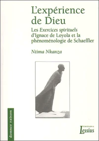 L'Experience De Dieu. Les Exercices Spirituels D'Ignace De Loyola A La Lumiere De La Phenomenologie De Richard Schaeffler