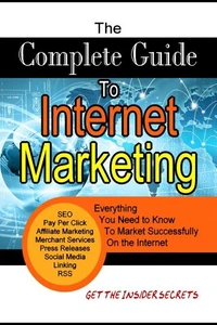 The Complete Guide to Internet Marketing